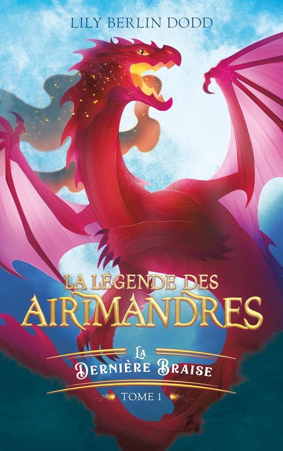 Couverture du roman La légende des Airimandres, tome 1 : La dernière braise, de Lily Berlin Dodd
